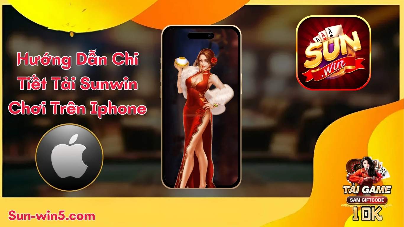Hướng Dẫn Chi Tiết Tải Sunwin Chơi Trên Iphone