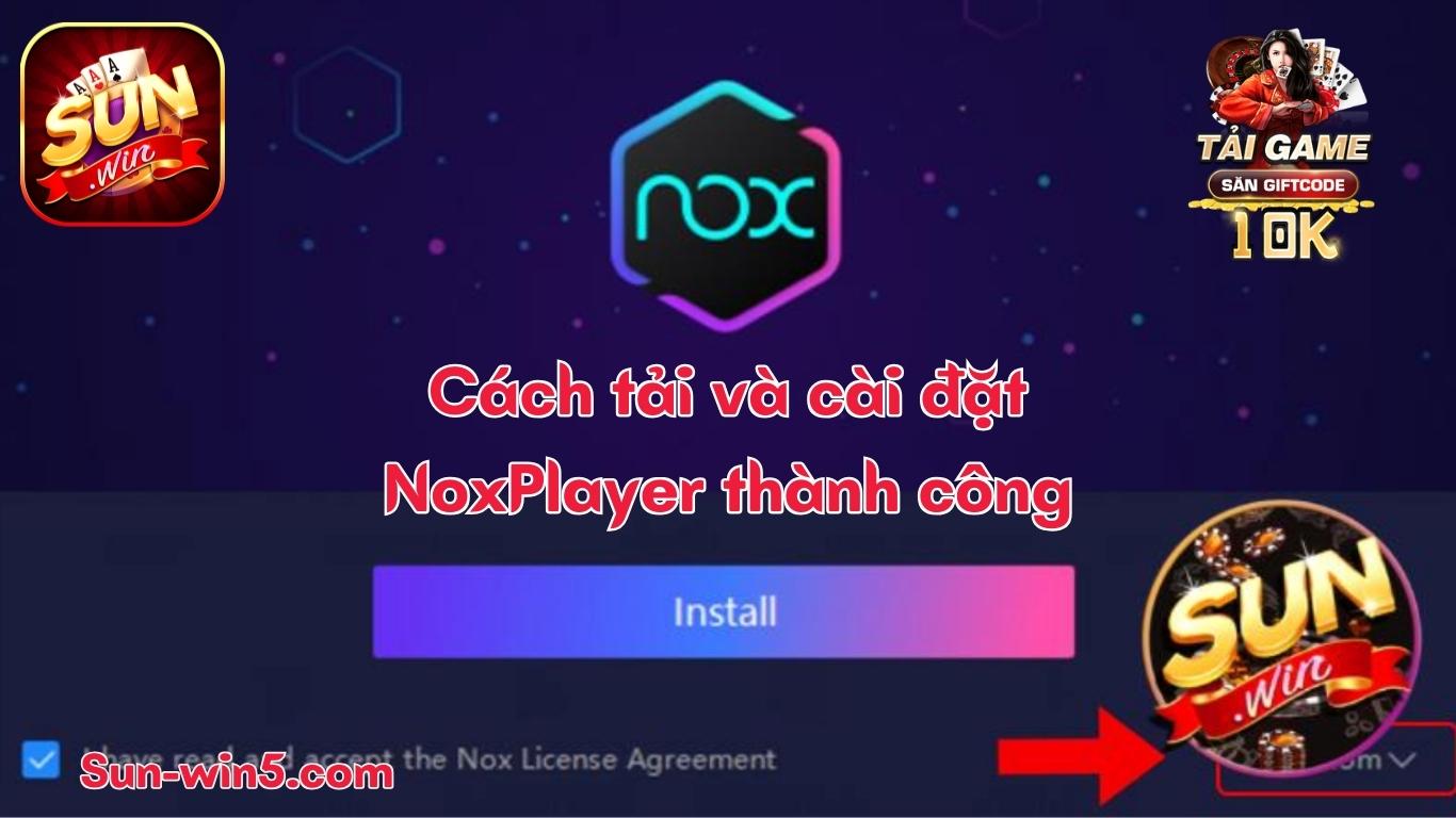 Cách tải và cài đặt NoxPlayer thành công