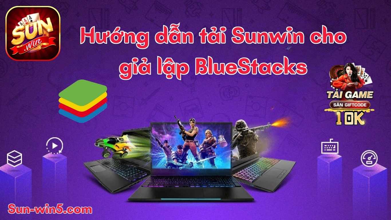 Hướng dẫn tải Sunwin cho giả lập BlueStacks thành công