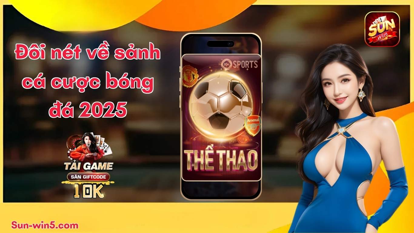 Thể thao Sunwin - Đôi nét về sảnh cá cược bóng đá 2025 Thể thao Sunwin - Đôi nét về sảnh cá cược bóng đá 2025