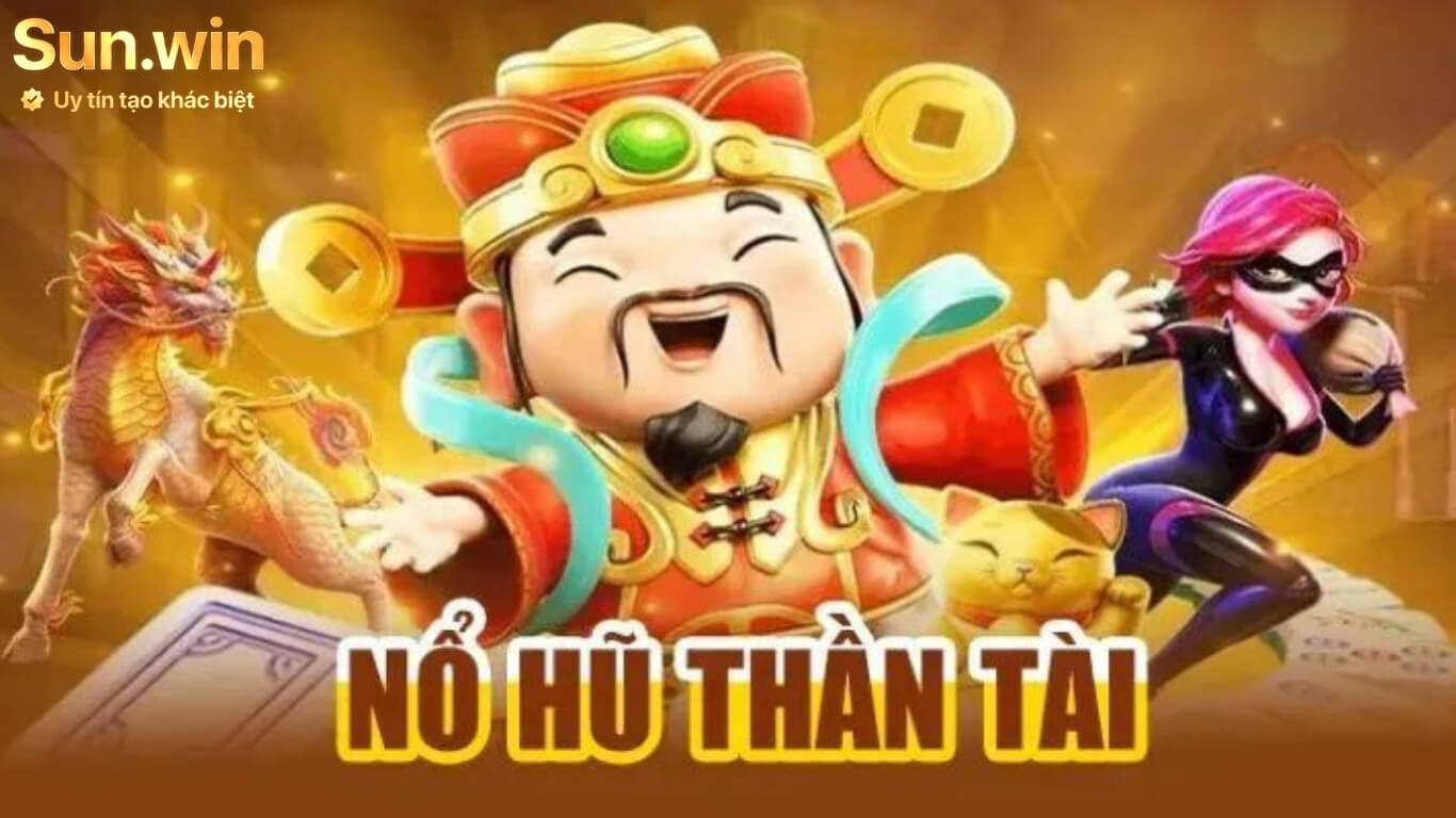 Khám phá game Nổ hũ thần tài Sunwin có gì?